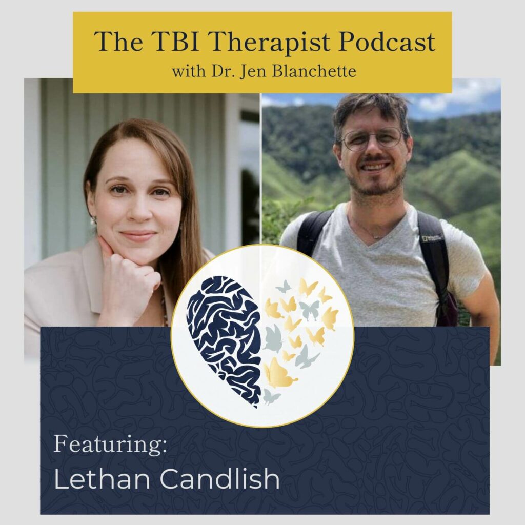 The TBI Therapist Podcast with Dr. Jen Blanchette and Lethan Candish